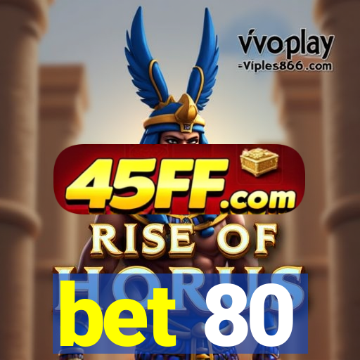 bet 80